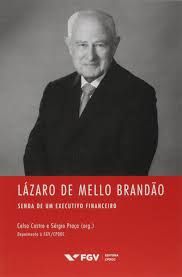 Lazaro de Mello Brandao- Senda de um Executivo Financeiro