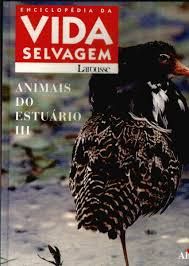 Enciclopedia da Vida Selvagem larousse - Animais do Estuario Iii