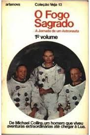 O Fogo Sagrado a Jornada de um Astronauta Vol. 1