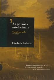 As Paixoes Intelectuais Volume 3 Vontade de Poder 1762-1778