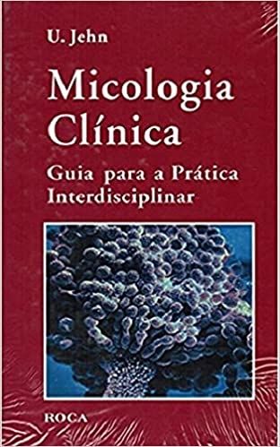 Micologia Clinica Guia para a Pratica Interdisciplinar