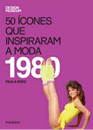 50 Icones que Inspiraram a Moda 1980