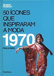 50 Icones que Inspiraram a Moda 1970