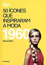 50 Icones que Inspiraram a Moda 1960