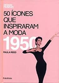 50 Icones que Inspiraram a Moda 1950