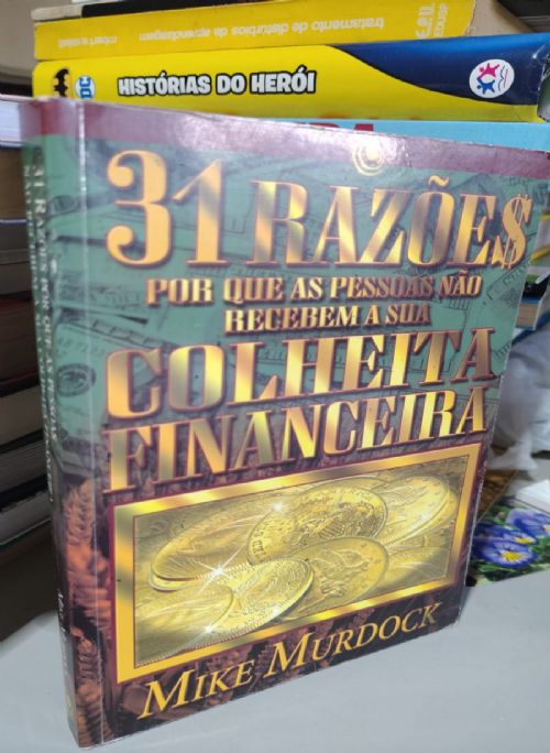 31 Razões por que as Pessoas Não Recebem a sua Colheita Financeira