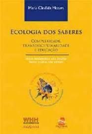 ecologia dos saberes - complexidade, transdisciplinaridade e educação