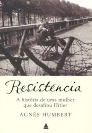 Resistencia A História de Uma Mulher que Desafiou Hitler