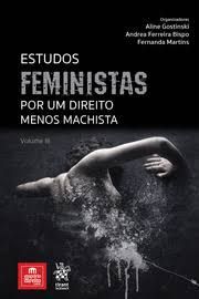ESTUDOS FEMINISTAS PO UM DIREITO MENOS MACHISTA VOL III