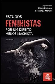 ESTUDOS FEMINISTAS POR UM DIREITO MENOS MACHISTA VOLUME II