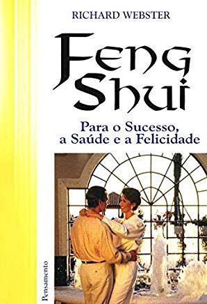Feng Shui - Para o Sucesso a Saúde e a Felicidade