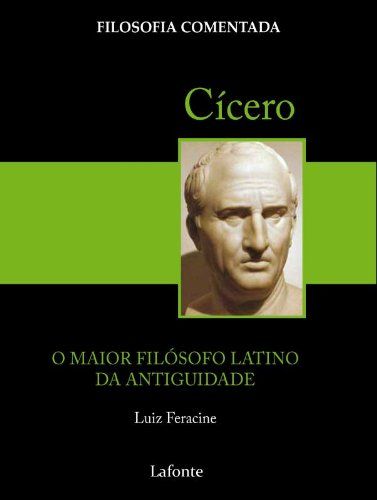 Cícero: o maior filósofo latino da antiguidade
