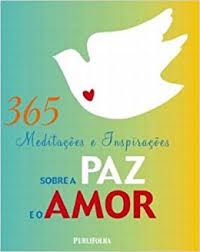 365 meditações e inspirações sobre a paz e o amor