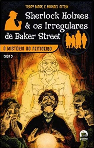 Sherlock Holmes e os Irregulares de Baker Street O mistério do feiticeiro Vol. 2
