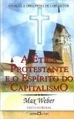 A Etica Protestante e o Espírito do capitalismo