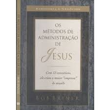 Os Metodos de Administraçao de Jesus