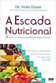 A Escada Nutricional- Uma Alternativa ao Metodo Dukan Classico