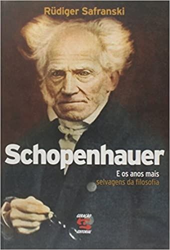 Schopenhauer e os anos mais selvagens da filosofia