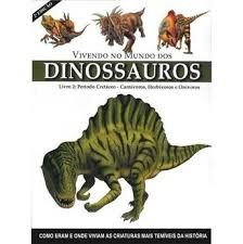Vivendo no Mundo dos Dinossauros Vol. 2 Período Cretáceo