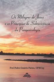 os milagres de jesus e os principios de sobrevivencia da parapsicologia