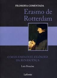 Erasmo de Rotterdam o mais eminente filosofo da renascença
