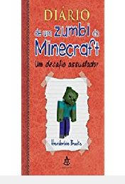 Diário de um Zumbi do Minecraft - Vol. 1 Um Desafio Assustador