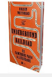 The Underground Railroad - Os Caminhos para a Liberdade