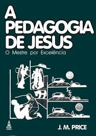 a pedagogia de jesus o mestre por excelencia