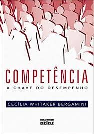 COMPETENCIA: A CHAVE PARA O DESEMPENHO, Cecilia Whitaker Bergamini  - ATLAS, 2012