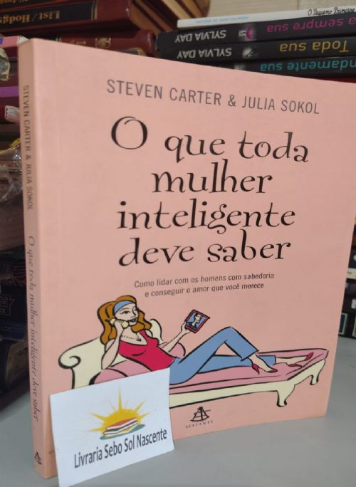 O que Toda Mulher Inteligente Deve Saber