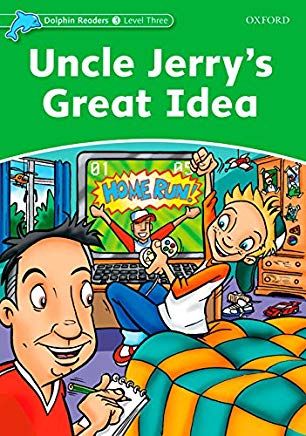 Dolphin Readers Level 3: Uncle Jerrys Great Idea