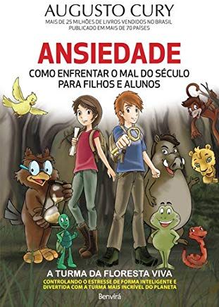 Ansiedade - Como enfrentar o mal do século para filhos e alunos