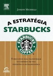 A Estratégia Starbucks 2ª Ed.
