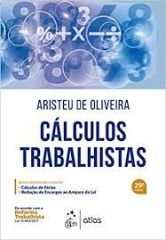 CALCULOS TRABALHISTAS, ARISTEU DE OLIVEIRA - ATLAS, 2017