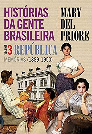 historias da gente brasileira vol 3 republica memorias 1889 1950