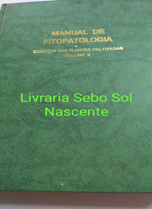 Manual de Fitopatologia: Doenças das Plantas Cultivadas- Vol 2