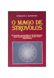 Mago de Strovolos, O: o mundo maravilhoso de Daskalos, seus ensinamentos e suas culturas espirituais