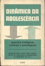 Dinamica da adolescencia aspectos biologicos culturais e psicologicos