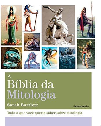 A Bíblia da Mitologia tudo o que voce queria saber sobre mitologia
