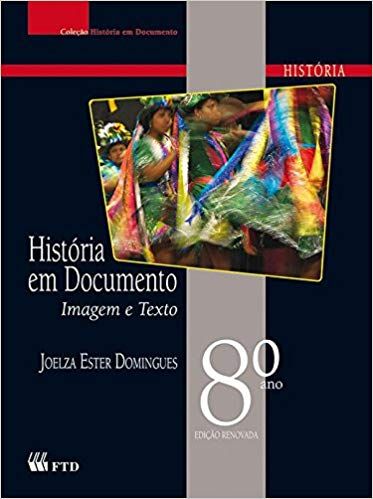 História em Documento - 8º ano: Imagem e Texto