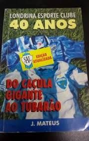 Londrina Esporte Clube 40 Anos