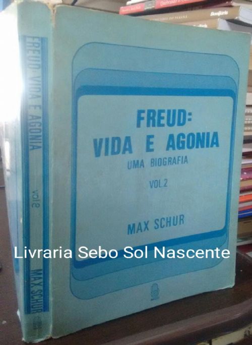 Freud: Vida e Agonia Vol.2