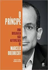 O Principe - Biografia Nao Autorizada De Marcelo Odebrecht