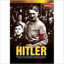 Hitler - Novas perspectivas sobre a origem da ideologia nazista e conquista do poder pelo Fuhrer