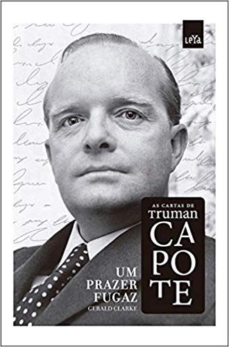 Um Prazer Fugaz as Cartas de Truman Capote