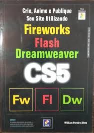 crie, anime e publique seu site utilizando fireworks, flash, dreamweaver, cs5