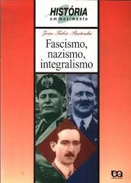 Fascismo, Nazismo, Integralismo - Hístoria em Movimento