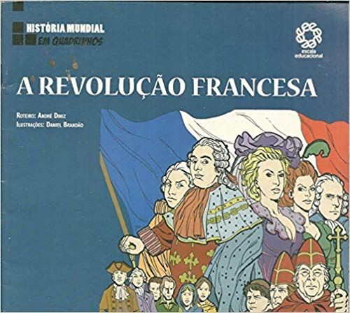 A Revolução Francesa - Coleção História Mundial em Quadrinhos