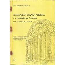 Eleodoro Ébano Pereira e a Fundação de Curitiba
