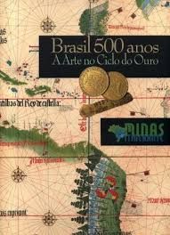 Brasil 500 Anos a Arte no Ciclo do Ouro